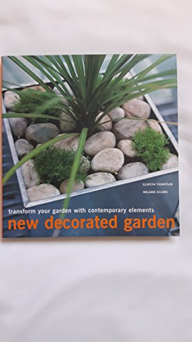 Stock image for New Decorated Garden: Transform Your Garden with Contempory Elements for sale by Goldstone Books