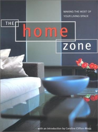 Beispielbild fr The Home Zone : Making the Most of Your Living Space zum Verkauf von Better World Books: West