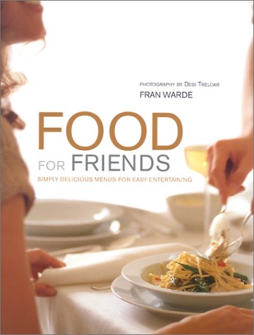 Imagen de archivo de Food for Friends : Simply Delicious Menus for Easy Entertaining a la venta por Better World Books