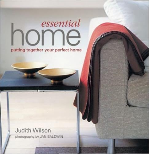 Essential Home: Putting Together Your Perfect Home (9781841723075) by Wilson, Judith