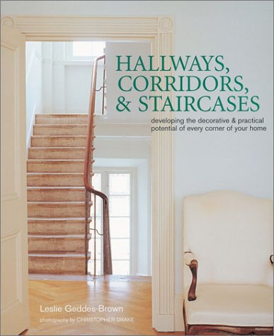 Stock image for Hallways, Corridors, and Staircases: Developing the Decorative & Practical Potential of Every Part of Your Home for sale by SecondSale