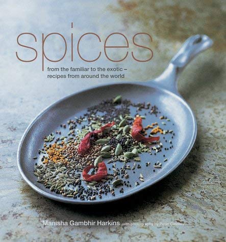 Imagen de archivo de Spices: From the Familiar to the Exotic - Recipes from Around the World a la venta por WorldofBooks