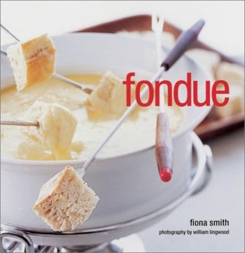 Imagen de archivo de Fondue: Fabulous Fondue.Fun For Friends or Families, Easy for Entertaining a la venta por gearbooks