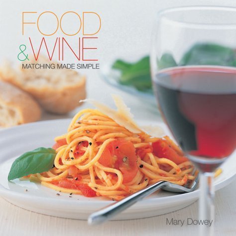 Beispielbild fr Food and Wine: Matching Made Simple zum Verkauf von WorldofBooks