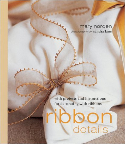 Imagen de archivo de Ribbon Details: With Projects and Instructions for Decorating With Ribbons a la venta por Books  Revisited