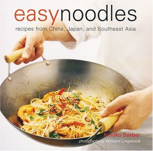 Stock image for Easy Noodles : Recipes from China, Japan, and Southeast Asia for sale by Better World Books