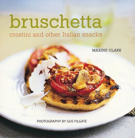 Beispielbild fr Bruschetta: Crostini and Other Italian Snacks zum Verkauf von WorldofBooks