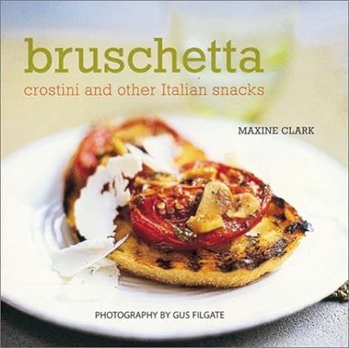 Imagen de archivo de Bruschetta : Crostini and Other Italian Snacks a la venta por Better World Books