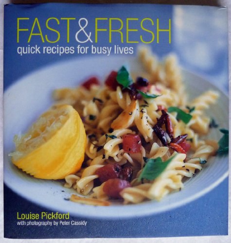 9781841724041: Fast & Fresh: Quick Recipes for Busy Lives