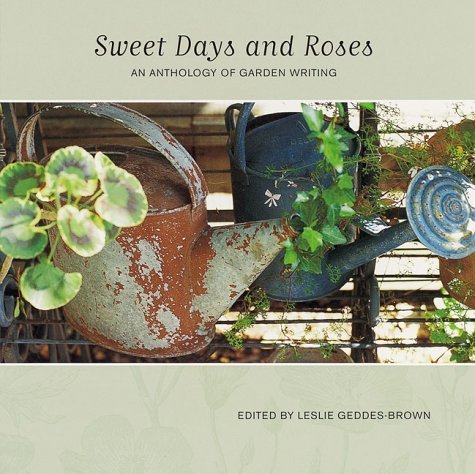 Stock image for Sweet Days and Roses: An Anthology of Garden Writing for sale by WorldofBooks