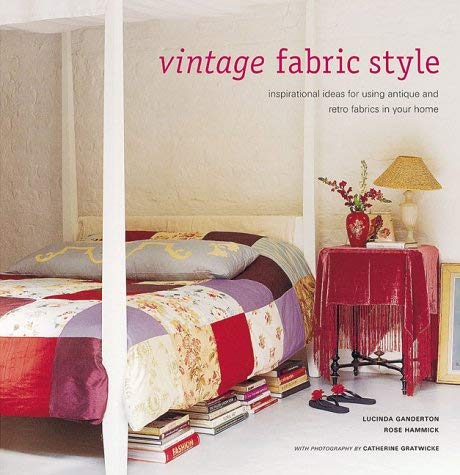 Vintage Fabric Style (9781841724157) by Lucinda-ganderton-rose-hammick