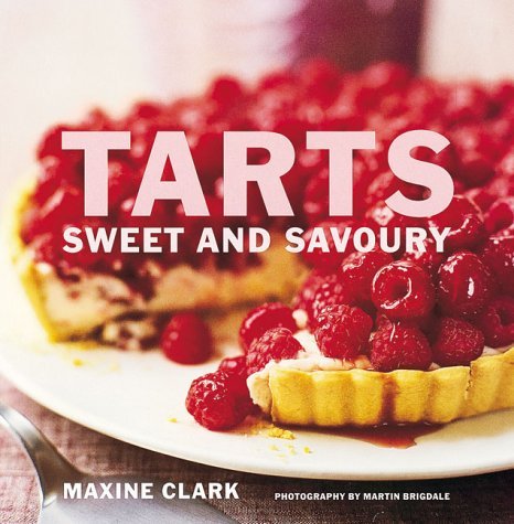 Tarts: Savoury and Sweet (9781841724195) by Maxine Clark