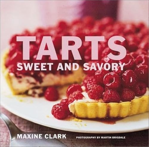 Imagen de archivo de Tarts : Sweet and Savory a la venta por Better World Books