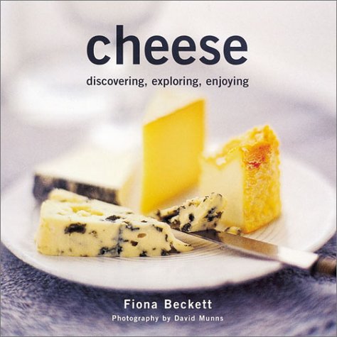 Beispielbild fr Cheese: Discovering, Exploring, Enjoying zum Verkauf von Wonder Book