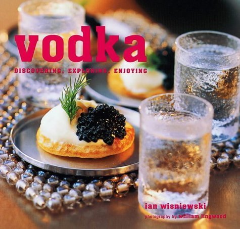 Stock image for Vodka: discovering, exploring, enjoying for sale by AwesomeBooks