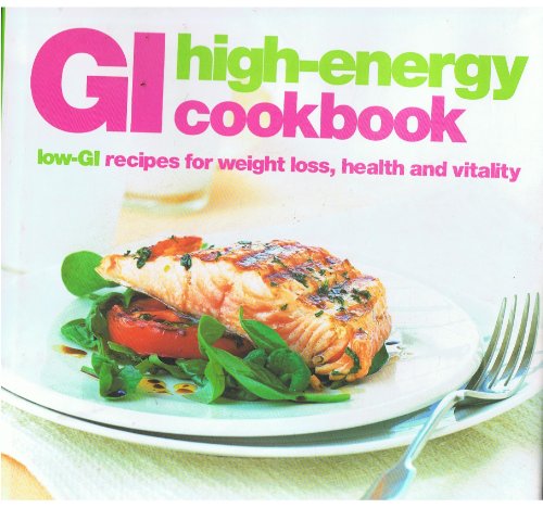 Imagen de archivo de The High-energy Cookbook: Low-GI Recipes for Weight Loss and Vitality a la venta por AwesomeBooks