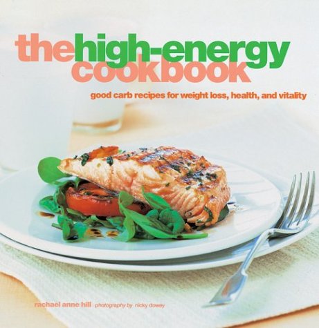 Stock image for The High-Energy Cookbook : Good-Carb Recipes for Weight Loss, Health, and Vitality for sale by Better World Books