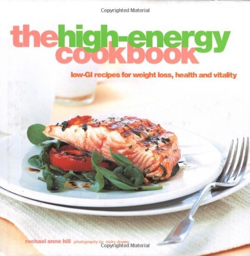 9781841725727: The High-Energy Cookbook: Good-Carb Recipes for Weight Loss, Health, and Vitality