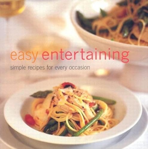 Beispielbild fr Easy Entertaining : Simple Recipes for Every Occasion zum Verkauf von Better World Books