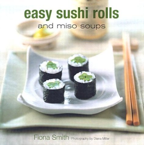 Stock image for Easy Sushi Rolls and Miso Soups for sale by Crotchety Rancher's Books