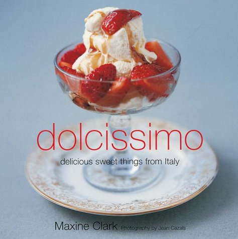 Beispielbild fr Dolcissimo : Delicious Sweet Dishes from Italy zum Verkauf von Wonder Book