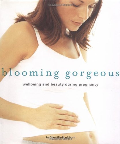 Imagen de archivo de Blooming Gorgeous: Wellbeing and Beauty During Pregnancy a la venta por WorldofBooks