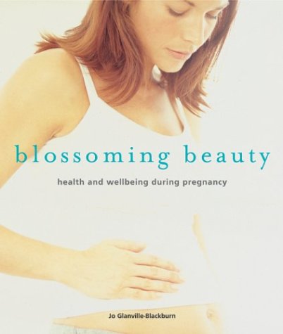 Beispielbild fr Blossoming Beauty: Health And Wellbeing During Pregnancy zum Verkauf von HPB Inc.