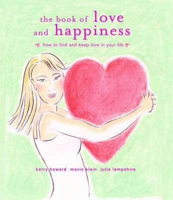 9781841725895: The Book of Love and Happiness: How to Find and Keep Love in Your Life