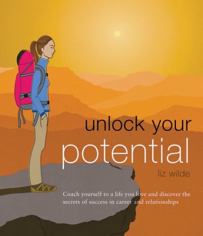 Unlock Your Potential : Coach Yourself to a Life You Love, and Discover the Secrets of Success In...