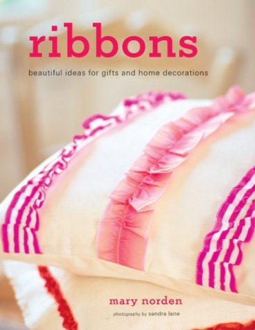 Stock image for Ribbons: Beautiful Ideas for Gifts and Home Decorations for sale by HPB-Ruby