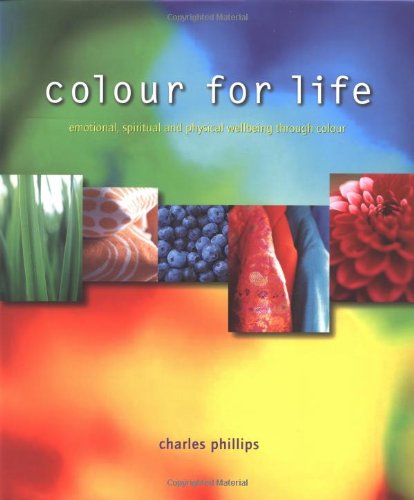 Beispielbild fr Colour for Life: Emotional, Spiritual and Physical Wellbeing Through Colour zum Verkauf von WorldofBooks