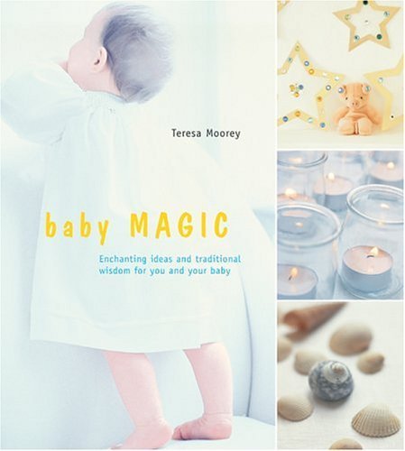 Imagen de archivo de Baby Magic: Enchanting Ideas And Traditional Wisdom For You And Your Baby a la venta por WorldofBooks