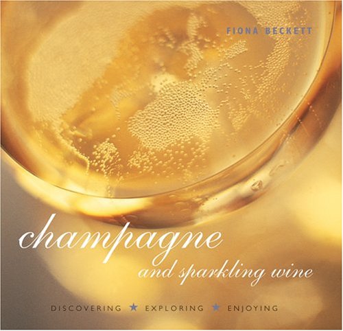 Imagen de archivo de Champagne and Sparkling Wine: Discovering Exploring Enjoying a la venta por ThriftBooks-Dallas
