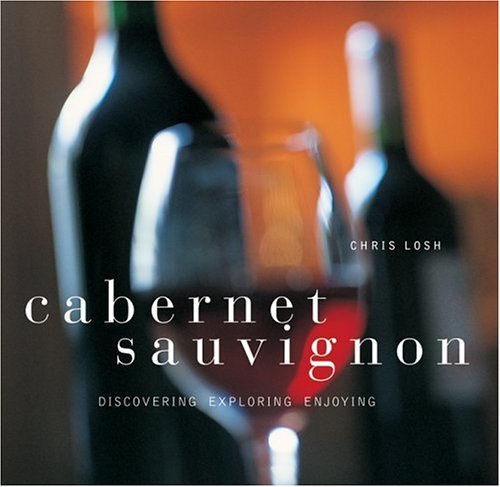 Stock image for Cabernet Sauvignon: Discovering, Exploring, Enjoying for sale by SecondSale