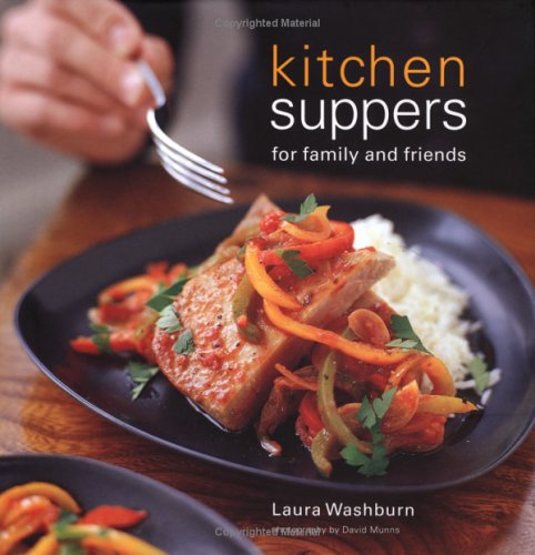 Kitchen Suppers: Casual Food for Family and Friends (9781841727066) by Laura Washburn