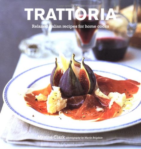 Beispielbild fr Trattoria: Relaxed Italian Recipes for Home Cooks zum Verkauf von medimops