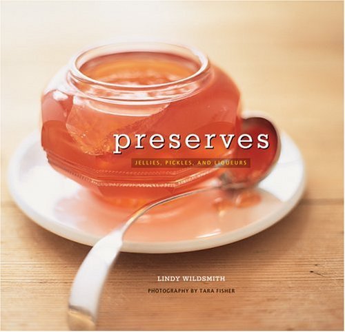 Imagen de archivo de Preserves: Jams, Pickles, and Liqueurs a la venta por Wonder Book