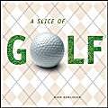 Beispielbild fr A Slice Of Golf zum Verkauf von BookHolders