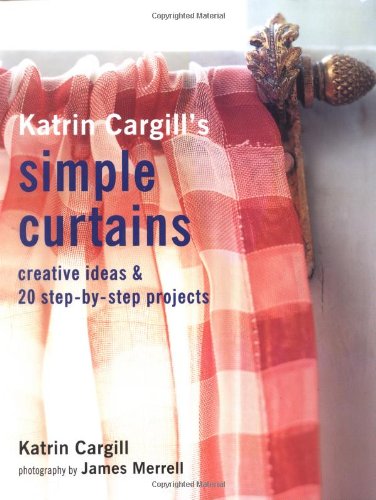 Stock image for Katrin Cargill's Simple Curtains (Soft Furnishing Workbooks S.) for sale by WorldofBooks