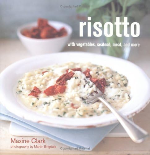Beispielbild fr Risotto: With Vegetables, Seafood, Meat And More zum Verkauf von Books of the Smoky Mountains