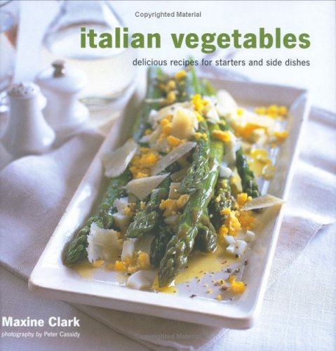 Beispielbild fr Italian Vegetables: Delicious Recipes for Starters and Side Dishes zum Verkauf von WorldofBooks