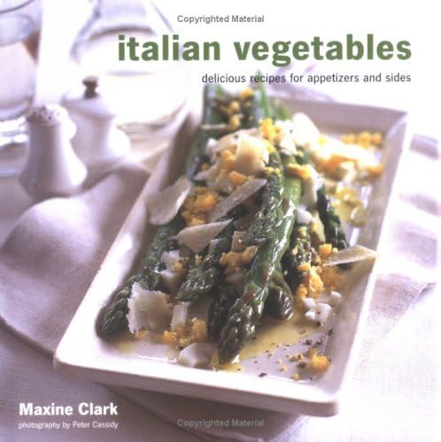 9781841728209: Italian Vegetables: Delicious Recipes For Appetizers And Sides