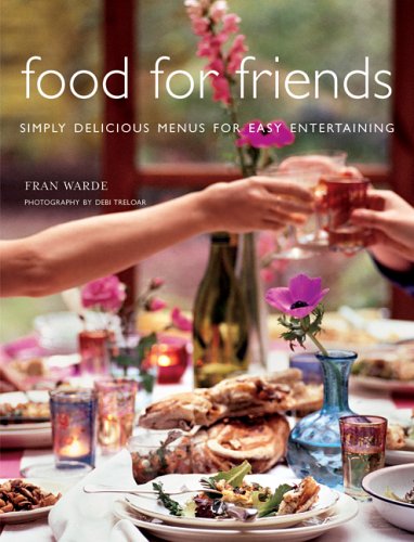 Stock image for Food For Friends: Simply Delicious Menus For Easy Entertaining for sale by Your Online Bookstore