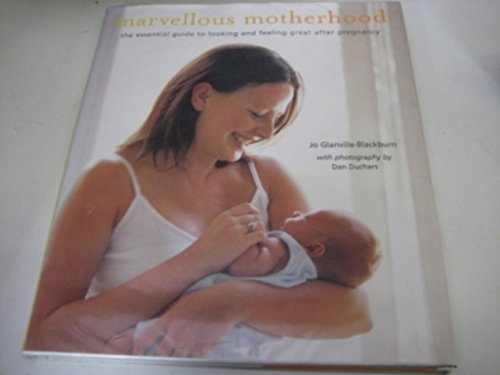 Imagen de archivo de Marvellous Motherhood: The Essential Guide to Looking and Feeling Great After Pregnancy a la venta por WorldofBooks