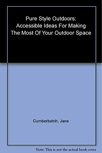 Beispielbild fr Pure Style Outdoors: Accessible Ideas For Making The Most Of Your Outdoor Space zum Verkauf von WorldofBooks