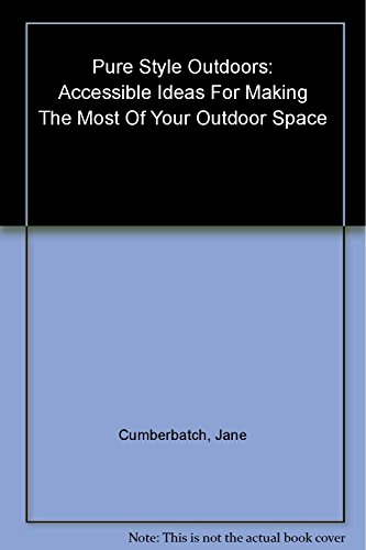 Imagen de archivo de Pure Style Outdoors: Accessible Ideas For Making The Most Of Your Outdoor Space a la venta por SecondSale