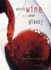 Imagen de archivo de Which Wine is in Your Glass?: Understanding and Enjoying Wine a la venta por Reuseabook