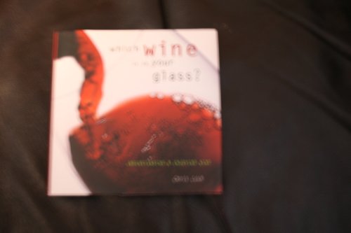 Imagen de archivo de Which Wine Is in Your Glass? : Understanding & Enjoying Wine a la venta por 2Vbooks