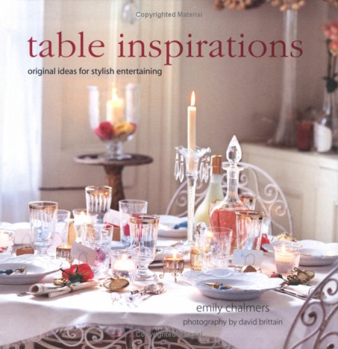 Beispielbild fr Table Inspirations: Original Ideas For Stylish Entertaining zum Verkauf von Wonder Book
