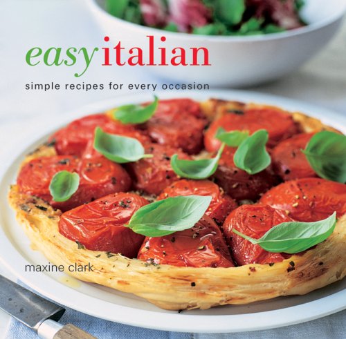 Beispielbild fr Easy Italian : Simple Recipes for Every Occasion zum Verkauf von Better World Books